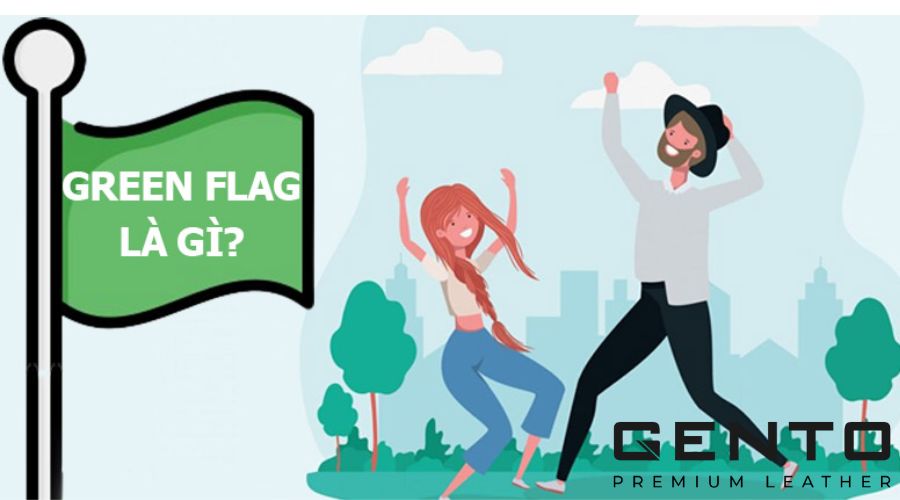 Green Flag là gì? 10 dấu hiệu của Green Flag trong tình yêu - GENTO Leather